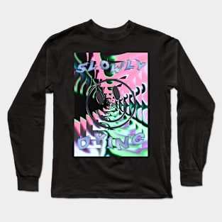 slowly dying Long Sleeve T-Shirt